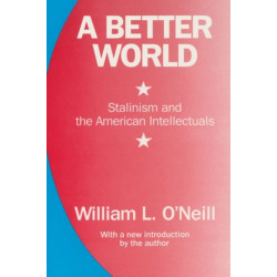 A Better World: Stalinism and the American Intellectuals