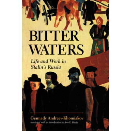 Bitter Waters: Life And Work In Stalin&#039;s Russia