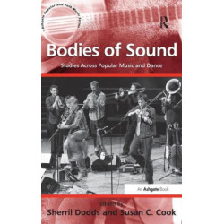 Bodies of Sound: Studies Across Popular Music and Dance