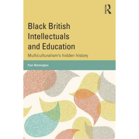 Black British Intellectuals and Education: Multiculturalism’s hidden history