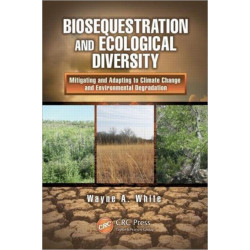 Biosequestration and Ecological Diversity: Mitigating and Adapting to Climate Change and Environmental Degradation