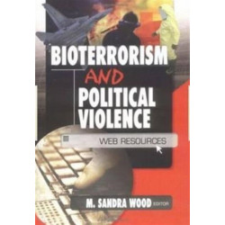 Bioterrorism and Political Violence: Web Resources