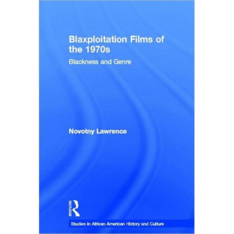 Blaxploitation Films of the 1970s: Blackness and Genre
