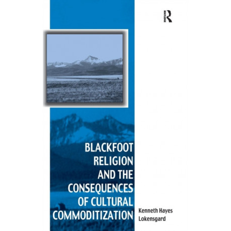Blackfoot Religion and the Consequences of Cultural Commoditization