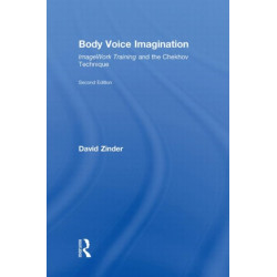 Body Voice Imagination: ImageWork Training and the Chekhov Technique