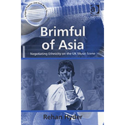 Brimful of Asia: Negotiating Ethnicity on the UK Music Scene