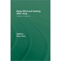 Body, Mind and Healing After Jung: A Space of Questions