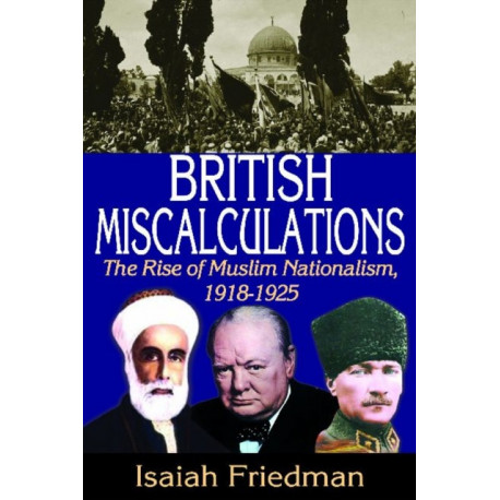 British Miscalculations: The Rise of Muslim Nationalism, 1918-1925