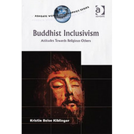 Buddhist Inclusivism: Attitudes Towards Religious Others