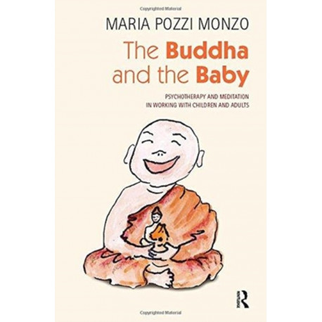 The Buddha and the Baby: Psychotherapy and Meditation in Working with Children and Adults