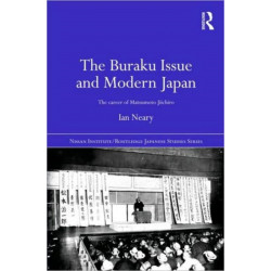 The Buraku Issue and Modern Japan: The Career of Matsumoto Jiichiro