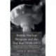 British Nuclear Weapons and the Test Ban 1954-1973: Britain, the United States, Weapons Policies and Nuclear Testing: Tensions and Contradictions