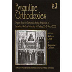 Byzantine Orthodoxies: Papers from the Thirty-sixth Spring Symposium of Byzantine Studies, University of Durham, 23–25 March 2002