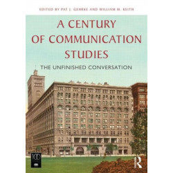 A Century of Communication Studies: The Unfinished Conversation