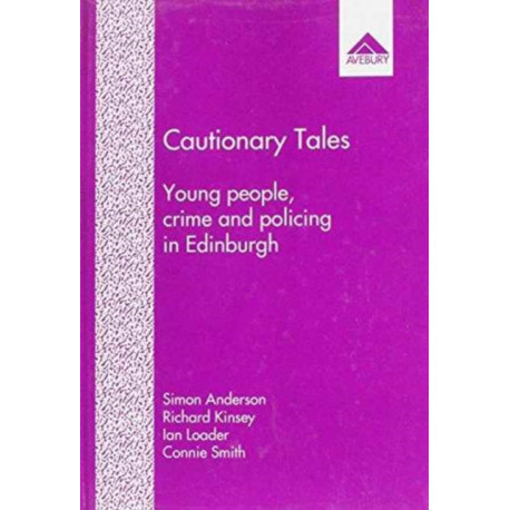 Cautionary Tales: Young People, Crime and Policing in Edinburgh