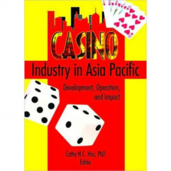 Casino Industry in Asia Pacific: Development, Operation, and Impact