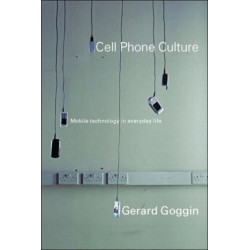 Cell Phone Culture: Mobile Technology in Everyday Life