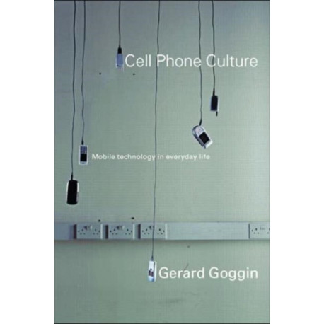 Cell Phone Culture: Mobile Technology in Everyday Life