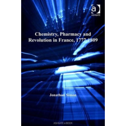 Chemistry, Pharmacy and Revolution in France, 1777-1809