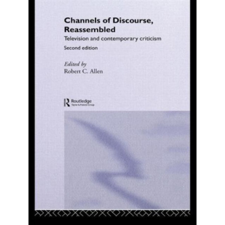 Channels of Discourse, Reassembled: Television and Contemporary Criticism