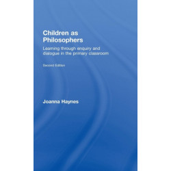 Children as Philosophers: Learning Through Enquiry and Dialogue in the Primary Classroom