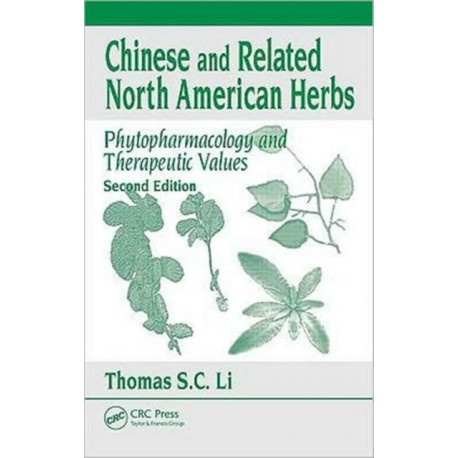 Chinese & Related North American Herbs: Phytopharmacology & Therapeutic Values, Second Edition