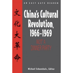 China's Cultural Revolution, 1966-69: Not a Dinner Party