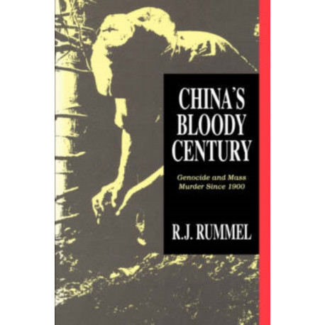China's Bloody Century: Genocide and Mass Murder Since 1900