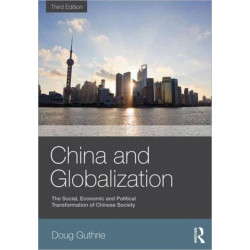 China and Globalization: The Social, Economic and Political Transformation of Chinese Society