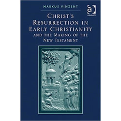 Christ's Resurrection in Early Christianity: and the Making of the New Testament