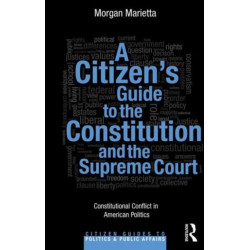 A Citizen's Guide to the Constitution and the Supreme Court: Constitutional Conflict in American Politics