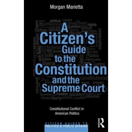 A Citizen's Guide to the Constitution and the Supreme Court: Constitutional Conflict in American Politics