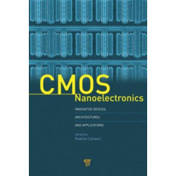 CMOS Nanoelectronics: Innovative Devices, Architectures, and Applications