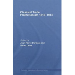Classical Trade Protectionism 1815-1914
