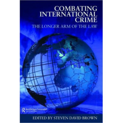 Combating International Crime: The Longer Arm of the Law
