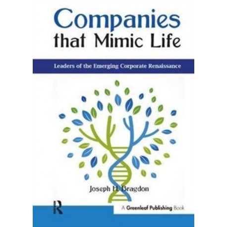 Companies that Mimic Life: Leaders of the Emerging Corporate Renaissance