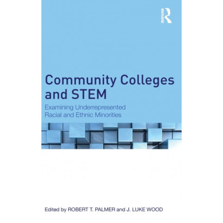Community Colleges and STEM: Examining Underrepresented Racial and Ethnic Minorities