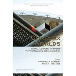 Complex Worlds: Digital Culture, Rhetoric and Professional Communication