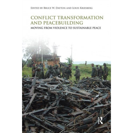 Conflict Transformation and Peacebuilding: Moving From Violence to Sustainable Peace
