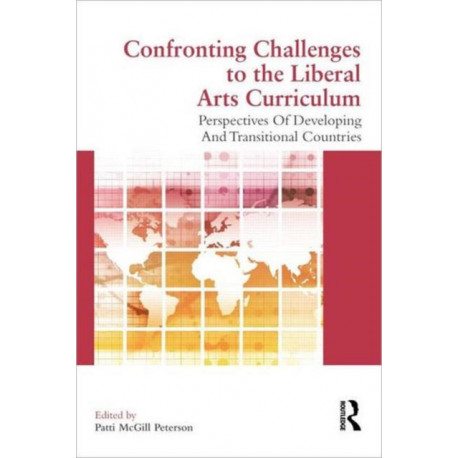 Confronting Challenges to the Liberal Arts Curriculum: Perspectives of Developing and Transitional Countries