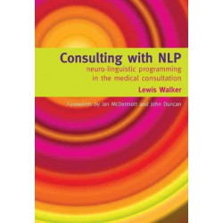 Consulting with NLP: Neuro-Linguistic Programming in the Medical Consultation