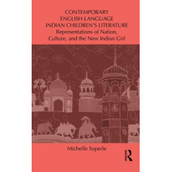 Contemporary English-Language Indian Children's Literature: Representations of Nation, Culture, and the New Indian Girl
