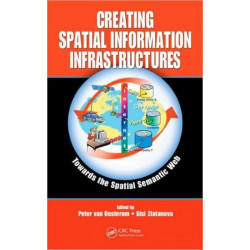 Creating Spatial Information Infrastructures: Towards the Spatial Semantic Web