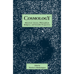 Cosmology: Historical, Literary,Philosophical, Religous and Scientific Perspectives