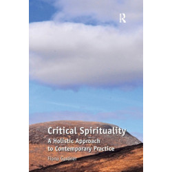 Critical Spirituality: A Holistic Approach to Contemporary Practice