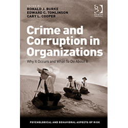 Crime and Corruption in Organizations: Why It Occurs and What To Do About It