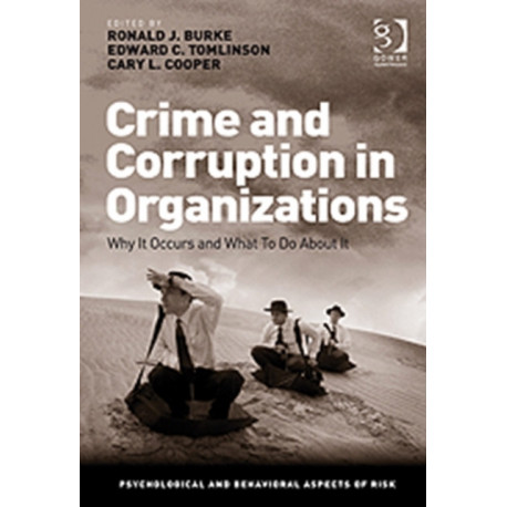 Crime and Corruption in Organizations: Why It Occurs and What To Do About It