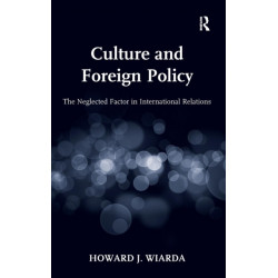 Culture and Foreign Policy: The Neglected Factor in International Relations