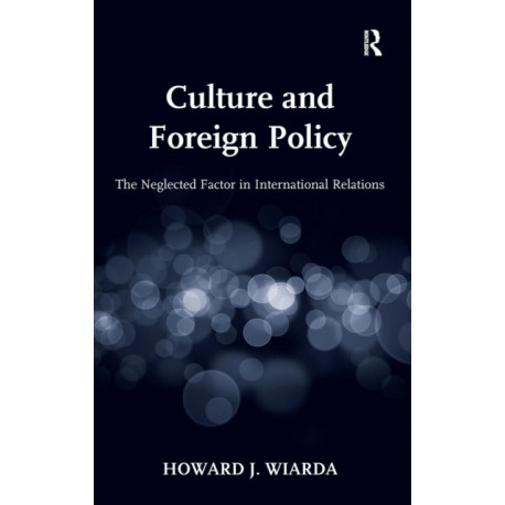 Culture and Foreign Policy: The Neglected Factor in International Relations