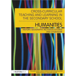 Cross-Curricular Teaching and Learning in the Secondary School... Humanities: History, Geography, Religious Studies and Citizenship